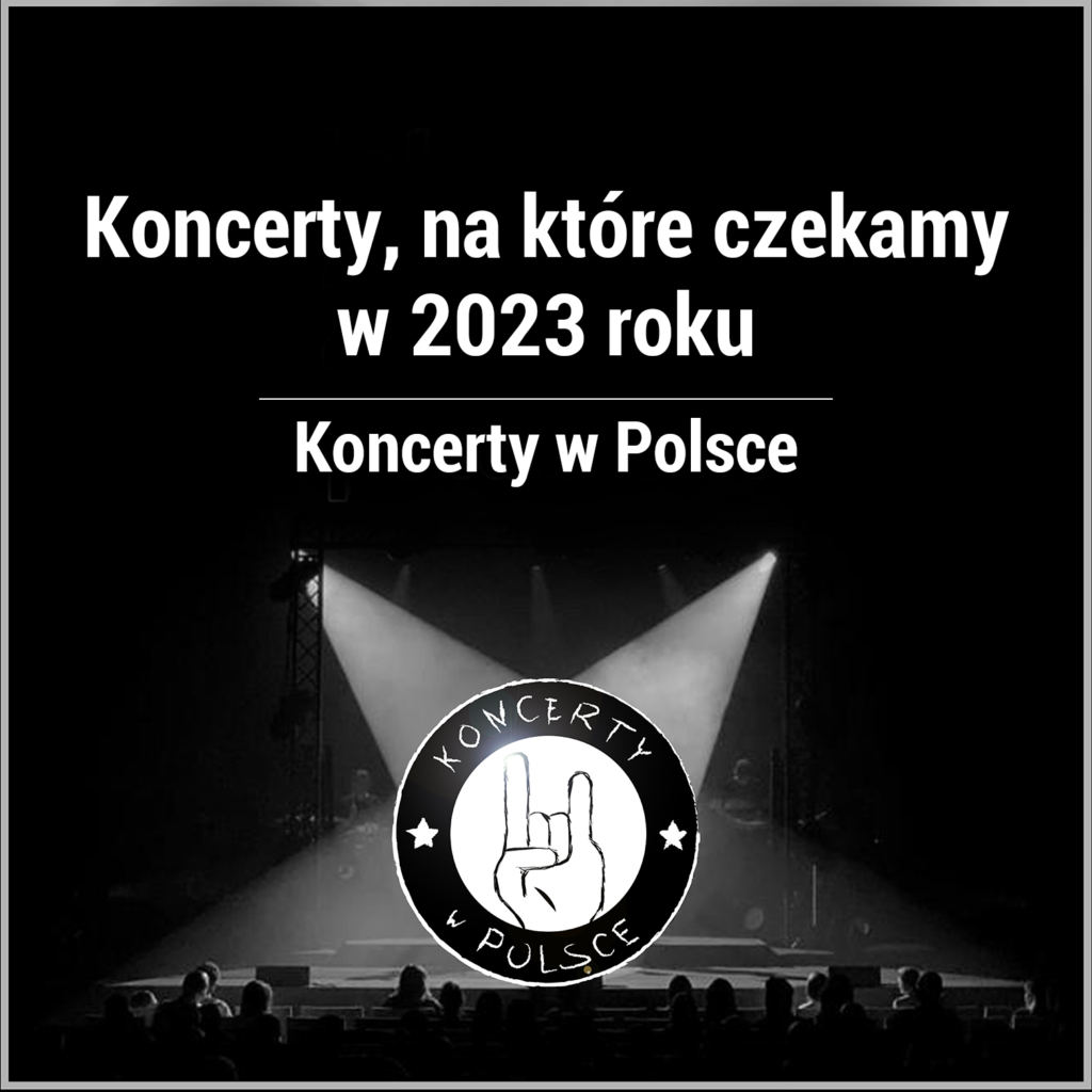 koncerty na które czekamy w 2023 roku