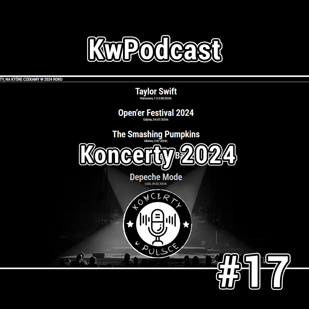 #17 kwpodcast koncerty 2024