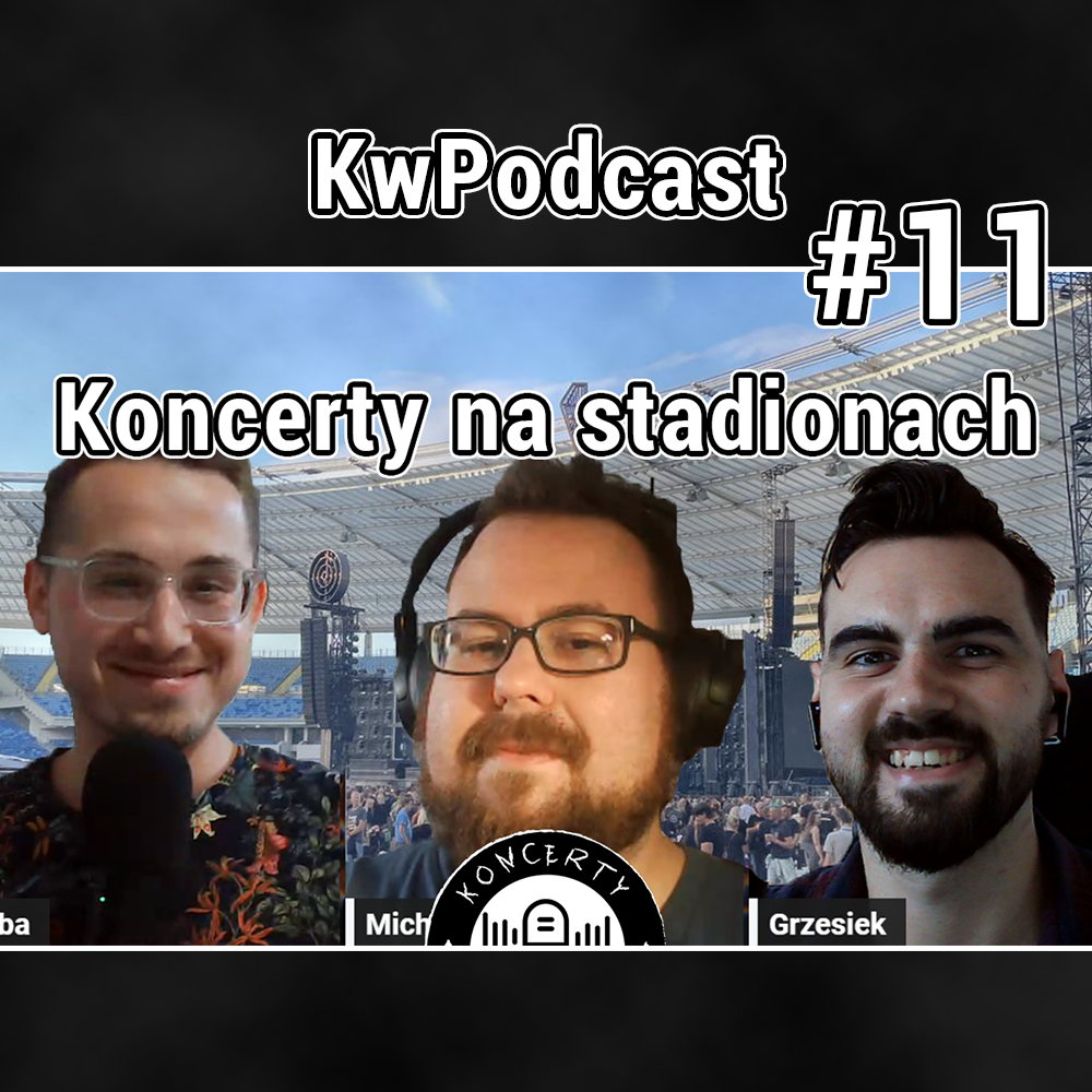 #11 kwpodcast o koncertach stadionowych