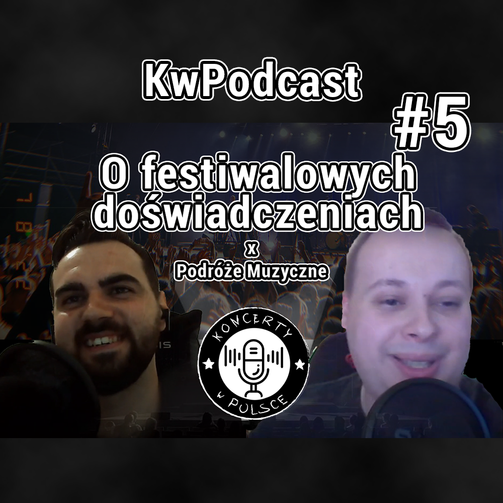 #5 kwpodcast o festiwalowych doświadczeniach