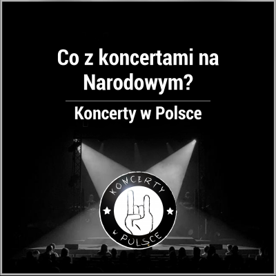 co dalej z koncertami na stadionie narodowym